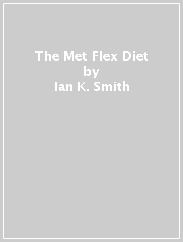 The Met Flex Diet - Ian K. Smith