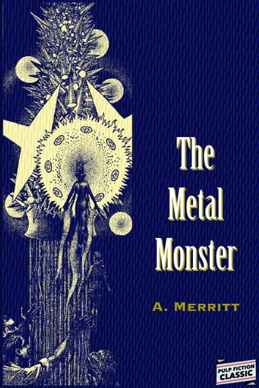 The Metal Monster - A. Merritt