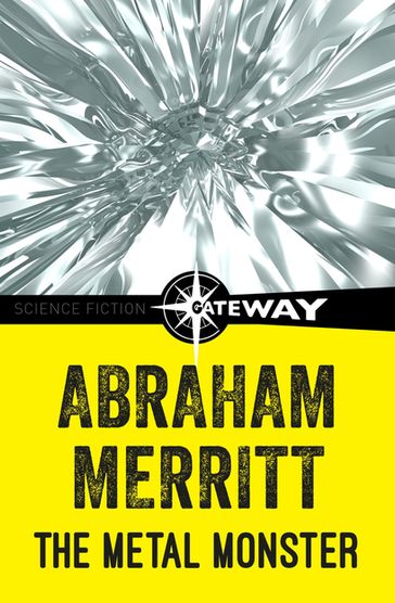 The Metal Monster - Abraham Merritt