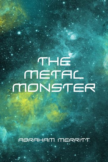 The Metal Monster - Abraham Merritt