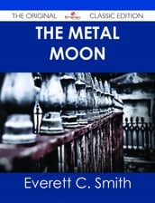 The Metal Moon - The Original Classic Edition