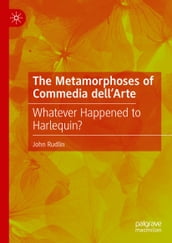 The Metamorphoses of Commedia dell Arte