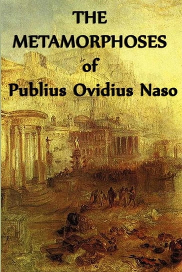 The Metamorphoses of Publius Ovidius Naso - Ovid