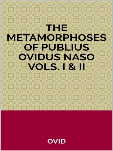 The Metamorphoses of Publius Ovidus Naso Vols. I & II - Ovid