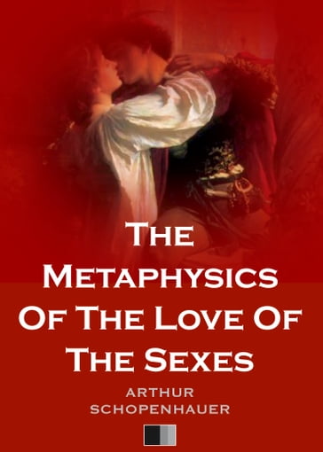 The Metaphysics Of The Love Of The Sexes - Arthur Schopenhauer
