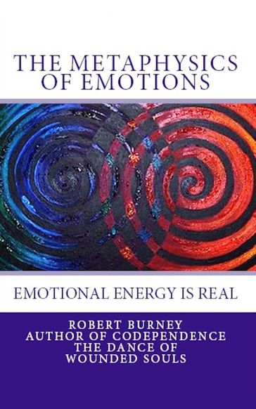 The Metaphysics of Emotions - Robert Burney