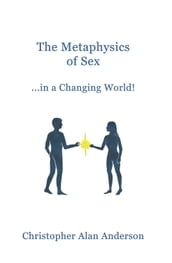 The Metaphysics of Sex ...in a Changing World!