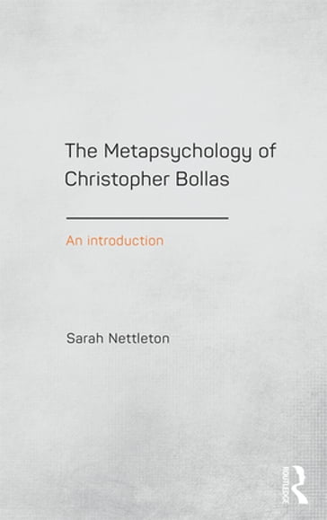 The Metapsychology of Christopher Bollas - Sarah Nettleton