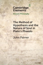 The Method of Hypothesis and the Nature of Soul in Plato