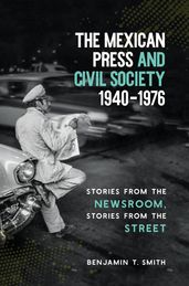 The Mexican Press and Civil Society, 19401976