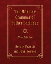 The Mi kmaw Grammar of Father Pacifique