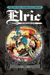 The Michael Moorcock Library - Elric, Vol. 3: The Dreaming City