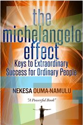 The Michelangelo Effect: Keys To Extraordinary Success For Ordinary People