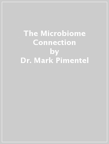 The Microbiome Connection - Dr. Mark Pimentel - Dr. Ali Rezaie