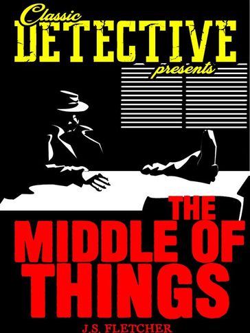 The Middle Of Things - J.S. Fletcher