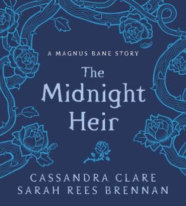 The Midnight Heir - Cassandra Clare - Sarah Rees Brennan