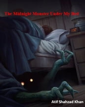 The Midnight Monster Under My Bed