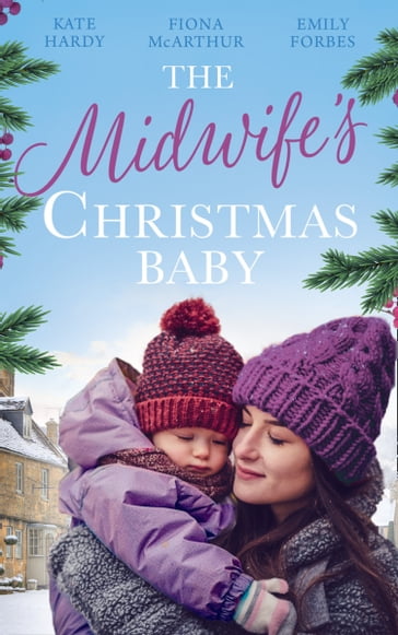 The Midwife's Christmas Baby: The Midwife's Pregnancy Miracle (Christmas Miracles in Maternity) / Midwife's Mistletoe Baby / Waking Up to Dr. Gorgeous - Kate Hardy - Fiona McArthur - Emily Forbes