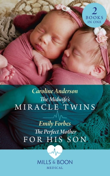 The Midwife's Miracle Twins / The Perfect Mother For His Son: The Midwife's Miracle Twins / The Perfect Mother for His Son (Mills & Boon Medical) - Caroline Anderson - Emily Forbes