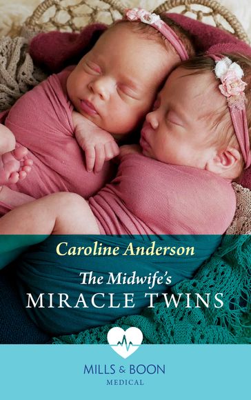 The Midwife's Miracle Twins (Mills & Boon Medical) - Caroline Anderson