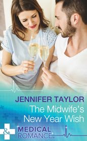 The Midwife s New Year Wish (Mills & Boon Medical) (Dalverston Hospital, Book 6)