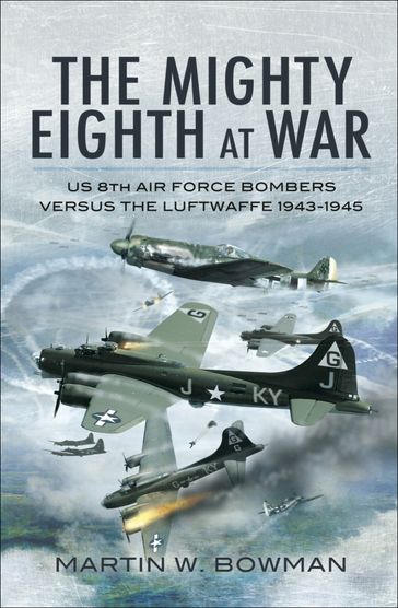 The Mighty Eighth at War - Martin W. Bowman