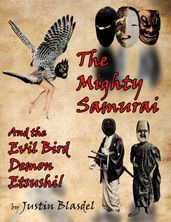 The Mighty Samurai and the Evil Bird Demon Etsushi: A Kwirky-buki Play