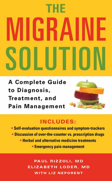 The Migraine Solution - Liz Neporent - M.D. Paul Rizzoli - M.D.  M.P.H. Elizabeth Loder