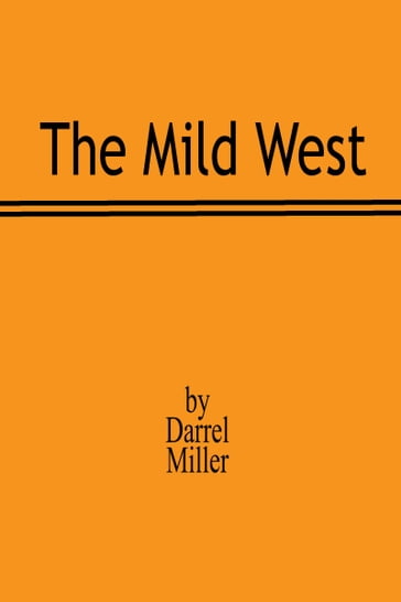 The Mild West - Darrel Miller