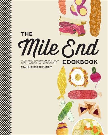The Mile End Cookbook - Noah Bernamoff - Rae Bernamoff