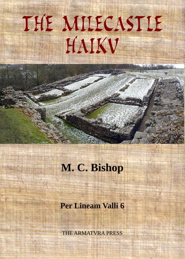 The Milecastle Haiku - M. C. Bishop