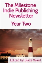 The Milestone Indie Publishing Newsletter, Year Two