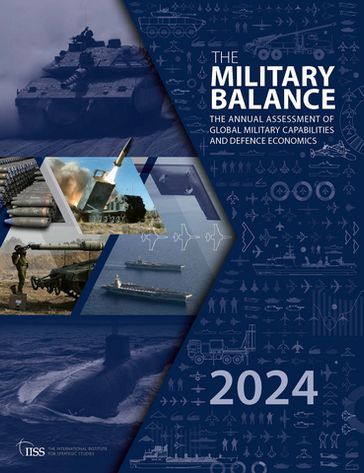 The Military Balance 2024 - The International Institute for Strategic Studies (IISS)