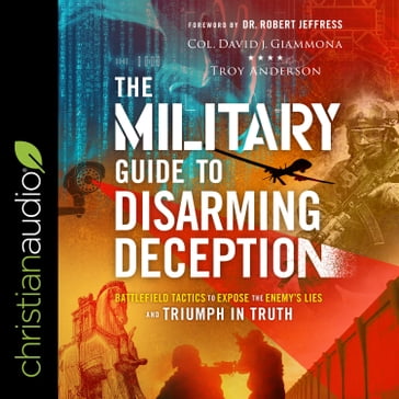 The Military Guide to Disarming Deception - Col David J. Giammona - Troy Anderson