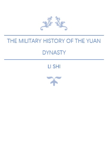 The Military History of the Yuan Dynasty - Shi Li