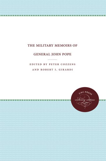 The Military Memoirs of General John Pope - Peter Cozzens - Robert I. Girardi