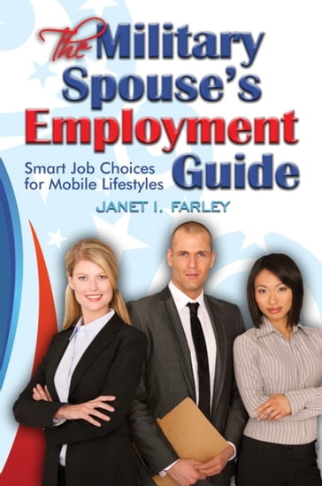 The Military Spouse's Employment Guide - Janet I. Farley