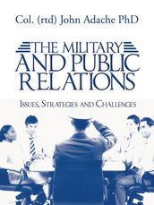 The Military and Public Relations  Issues, Strategies and Challenges