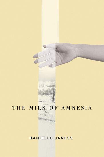 The Milk of Amnesia - Danielle Janess