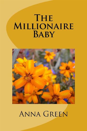 The Millionaire baby - Anna Cathrine Green