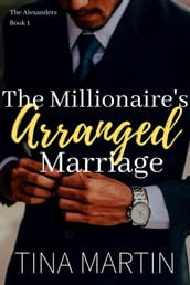 The Millionaire s Arranged Marriage (The Alexanders Book 1)
