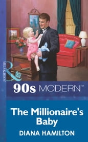 The Millionaire s Baby (Mills & Boon Vintage 90s Modern)