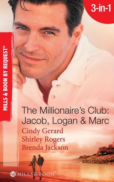 The Millionaire's Club: Jacob, Logan & Marc: Black-Tie Seduction / Less-than-Innocent Invitation / Strictly Confidential Attraction (Mills & Boon Spotlight) - Cindy Gerard - Shirley Rogers - Brenda Jackson