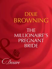 The Millionaire s Pregnant Bride (Mills & Boon Desire) (Texas Cattleman s Club: The Last, Book 1)