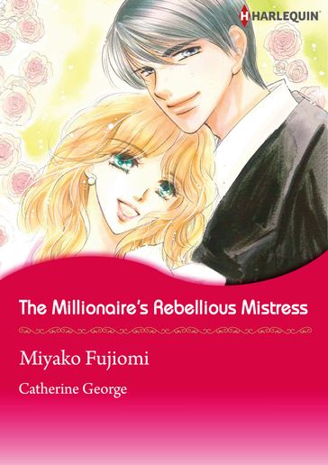 The Millionaire's Rebellious Mistress (Harlequin Comics) - Catherine George