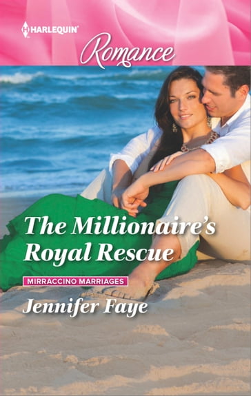 The Millionaire's Royal Rescue - Jennifer Faye