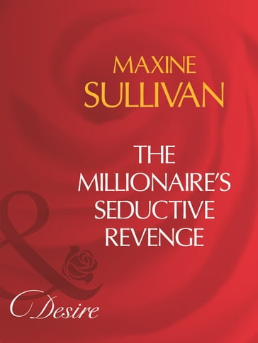 The Millionaire's Seductive Revenge (Mills & Boon Desire) - Maxine Sullivan