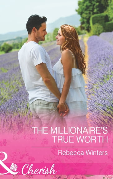 The Millionaire's True Worth (Greek Billionaires, Book 0) (Mills & Boon Cherish) - Rebecca Winters