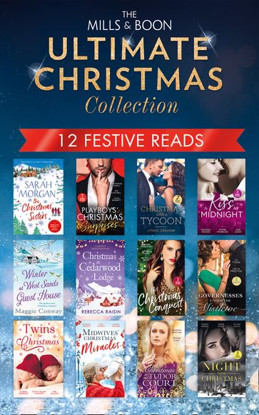 The Mills & Boon Ultimate Christmas Collection - Rebecca Raisin - Sharon Kendrick - Maisey Yates - Michelle Smart - Lynne Graham - Scarlet Wilson - Tina Beckett - Louisa George - Catherine Mann - Kat Cantrell - Sophie Pembroke - Jules Bennett - Denise Lynn - Amanda McCabe - Olivia Miles - Sarah Morgan - Annie O