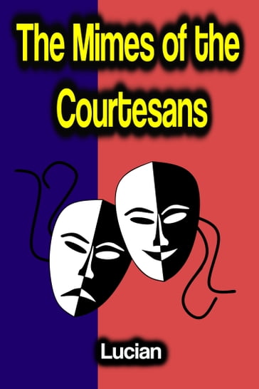 The Mimes of the Courtesans - Lucian